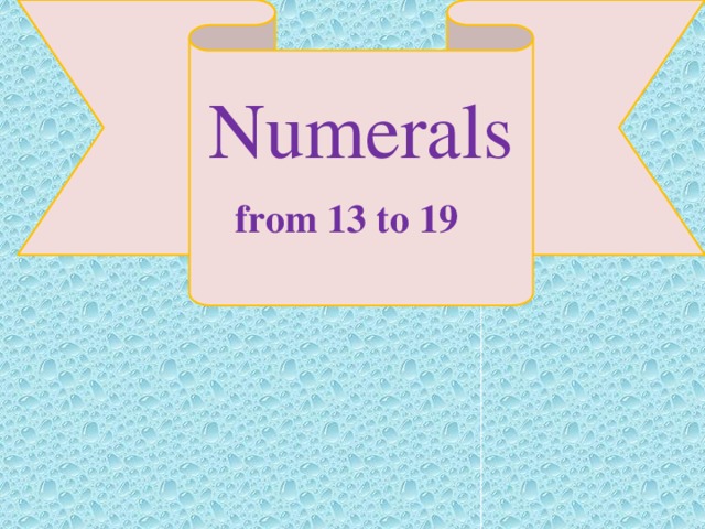 Numerals from 13 to 19  