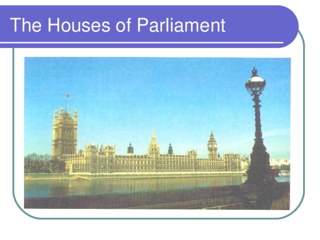 The Houses of Parliament 