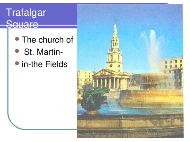 Trafalgar  Square The church of  St. Martin- in-the Fields 