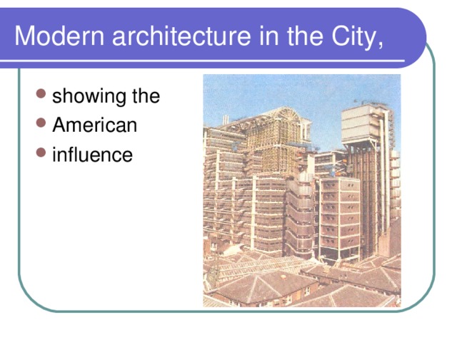 Modern architecture in the City, showing the American influence 