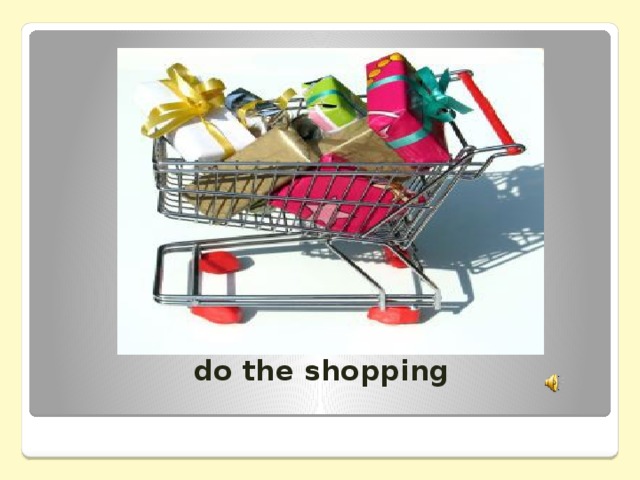 do the shopping
