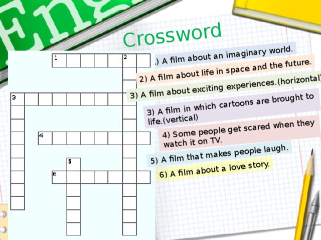 Crossword 1) A film about an imaginary world. 