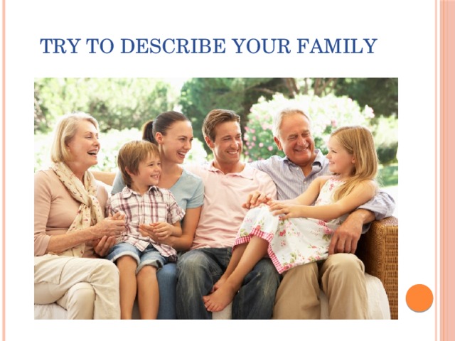 Try to describe your family 