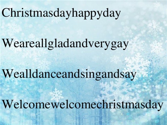 Christmasdayhappyday Weareallgladandverygay Wealldanceandsingandsay Welcomewelcomechristmasday
