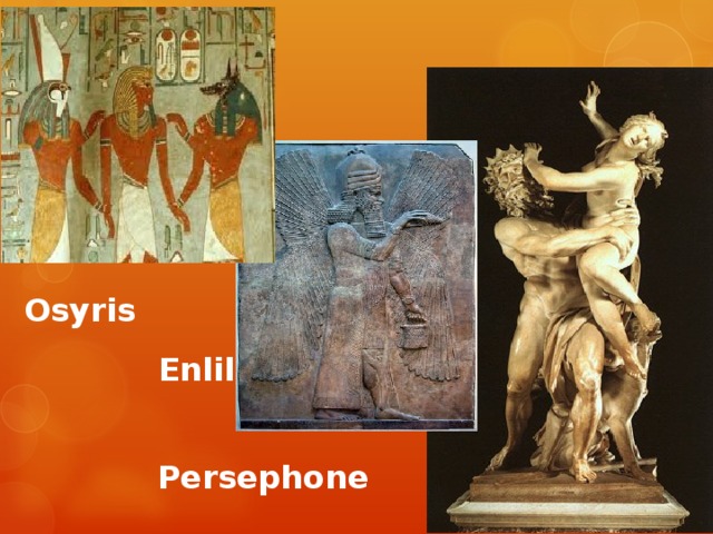 Osyris Enlil  Persephone 