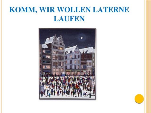 Komm, wir wollen Laterne laufen 