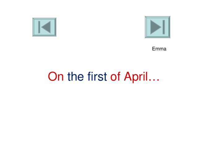 Emma On the first of April… 