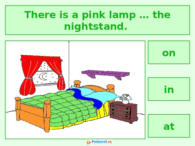 There is a pink lamp … the nightstand. on in at