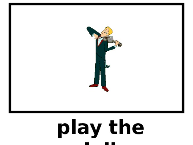 play the violin 