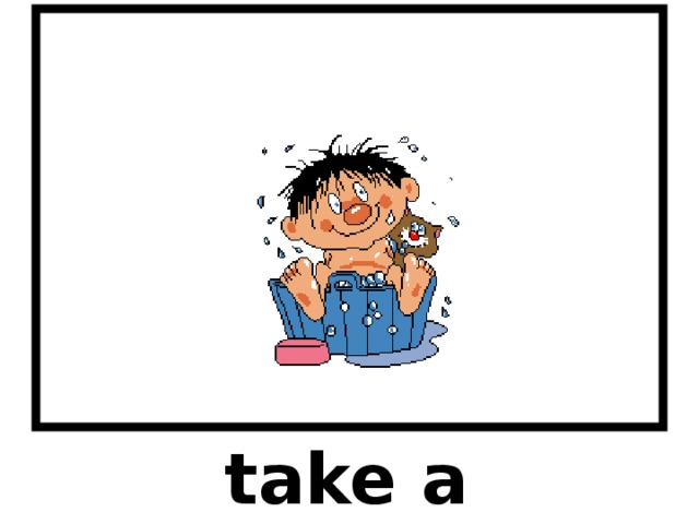 take a bath 