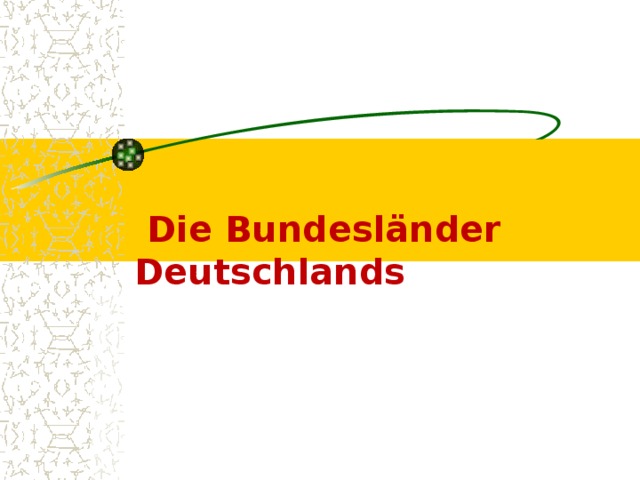  Die Bundesländer Deutschlands 