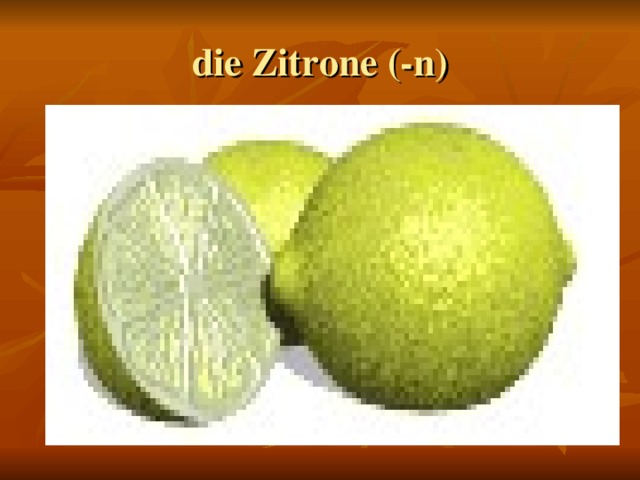 die Zitrone (-n)