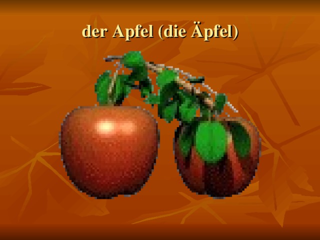 der Apfel (die Äpfel)