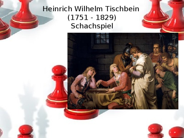 Heinrich Wilhelm Tischbein  (1751 - 1829)  Schachspiel