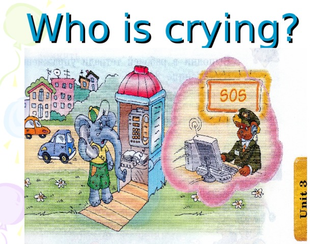 Who is crying? 