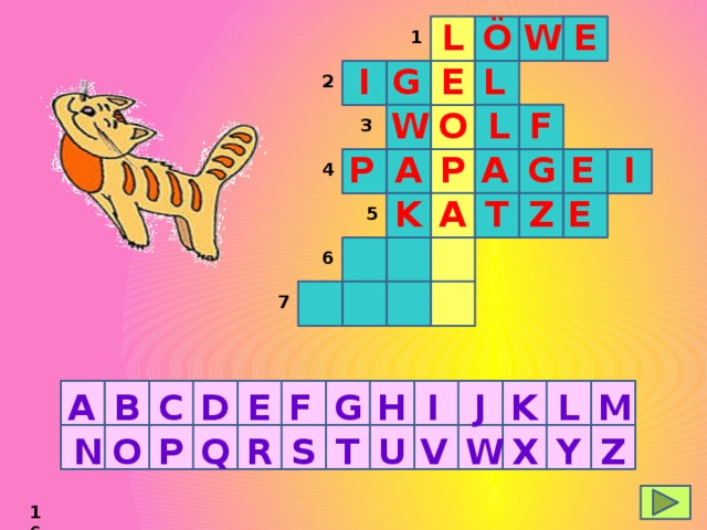 E W L Ö 1 E G L I 2 O L F W 3 A E A P P G I 4 K A T Z E 5 6 7 G I H D F E C B A J M L K Y R X W V U T S Q P O N Z 16 