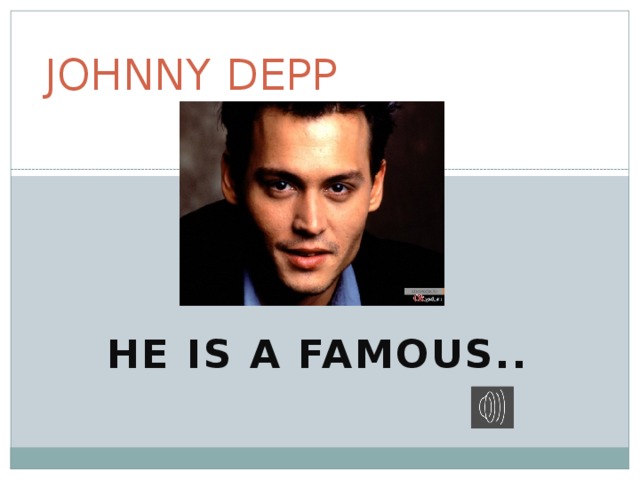 JOHNNY DEPP HE IS A FAMOUS.. 