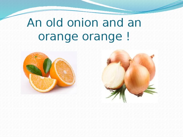 An old onion and an orange orange ! 