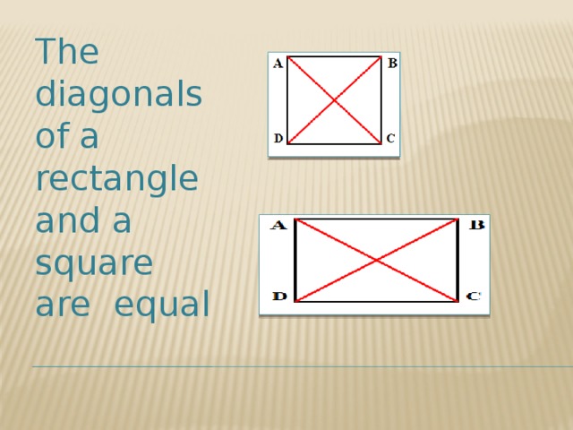 The diagonals of a rectangle and a square are equal 