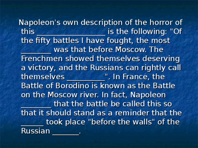 Napoleon's own description of the horror of this __________________ is the following: 