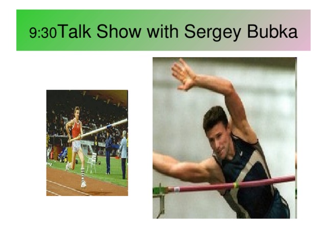 9:30 Talk Show with Sergey Bubka 