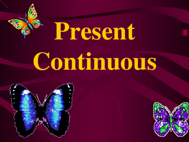 Present Continuous 