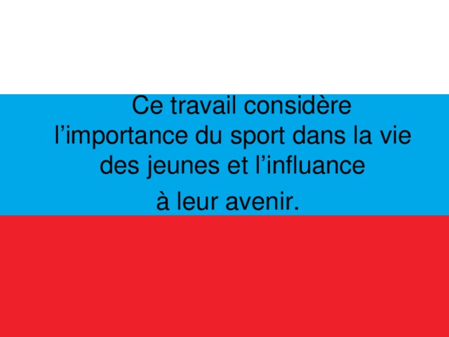  Ce travail considère l’importance du sport dans la vie des jeunes et l’influance  à leur avenir.  