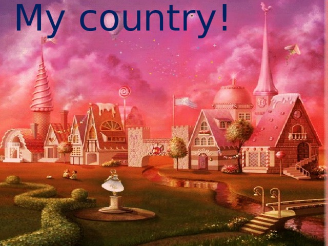 My country! 