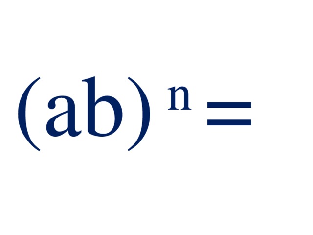 ( ab ) n =  
