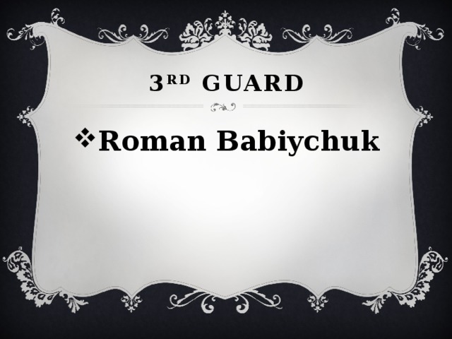 3 rd guard Roman Babiychuk 