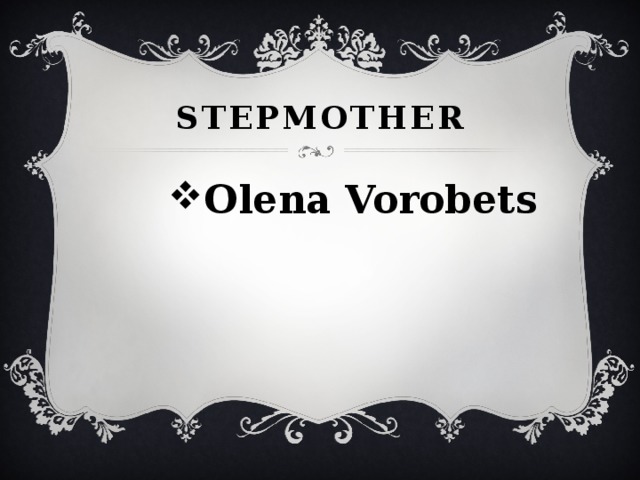 Stepmother Olena Vorobets 