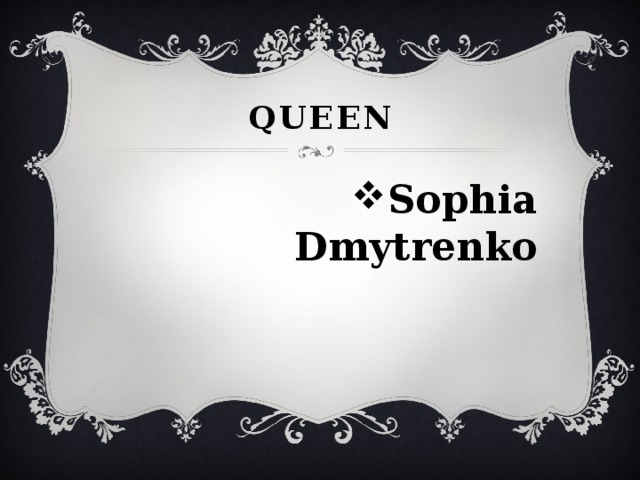 Queen Sophia Dmytrenko 