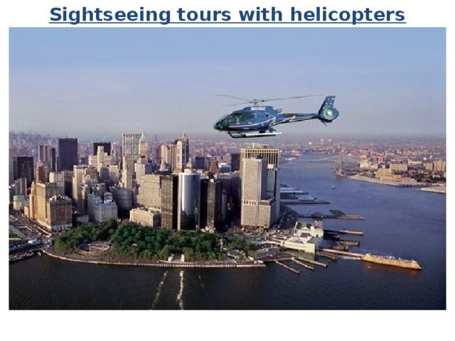 Sightseeing tours with helicopters 