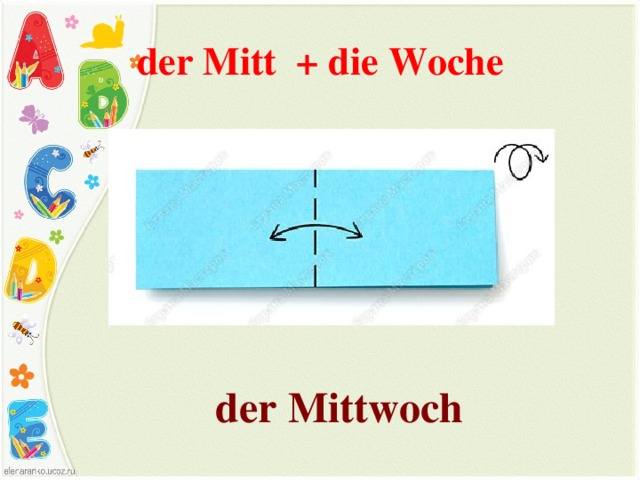 der Mitt   + die Woche der Mittwoch 