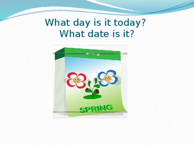 What day is it today?  What date is it? 