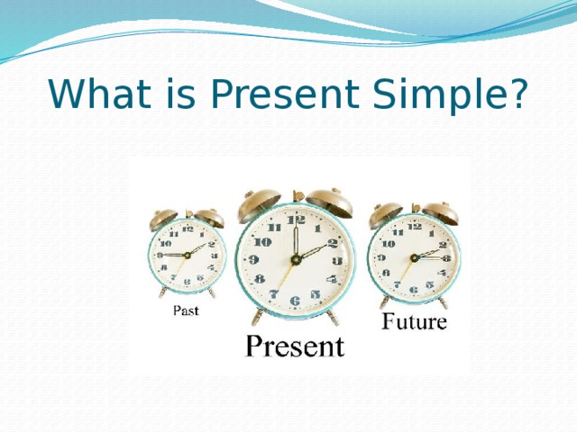 What is Present Simple? 