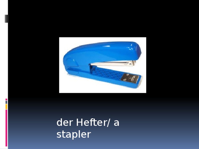 der Hefter/ a stapler 