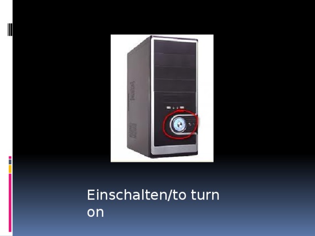 Einschalten/to turn on 