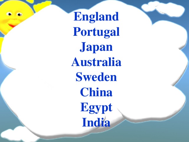 England Portugal Japan Australia Sweden China Egypt India   
