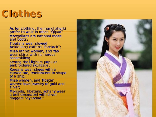 C lothes As for clothing, the manchzhurki prefer to walk in robes 