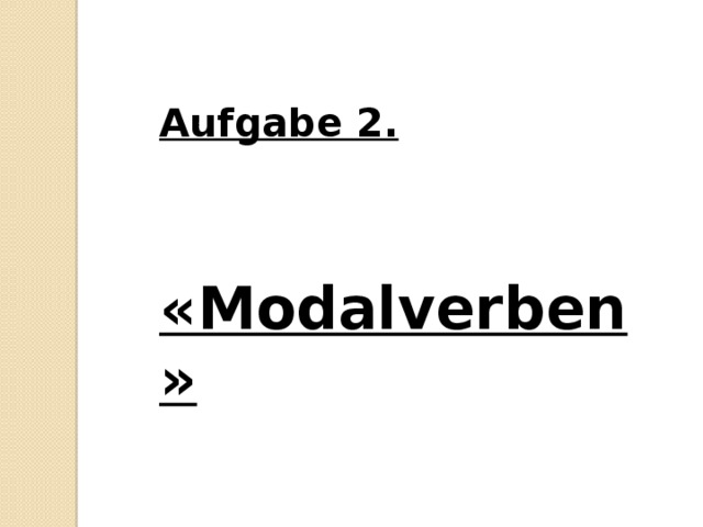 Aufgabe 2.       «Modalverben»