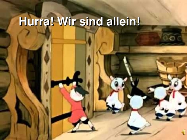 Hurra! Wir sind allein! 