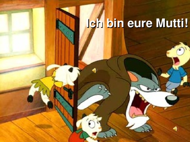 Ich bin eure Mutti! 