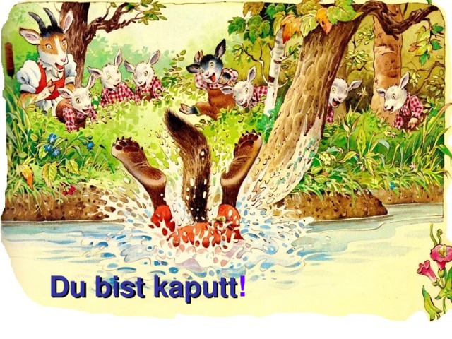Du bist kaputt ! 