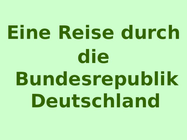 Eine Reise durch die Bundesrepublik Deutschland