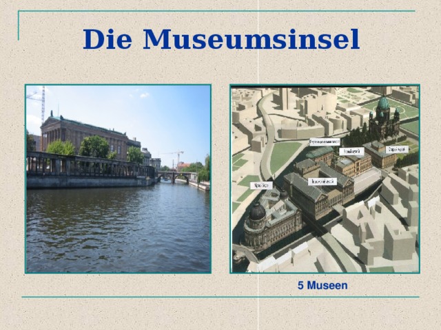 Die Museumsinsel 5 Museen