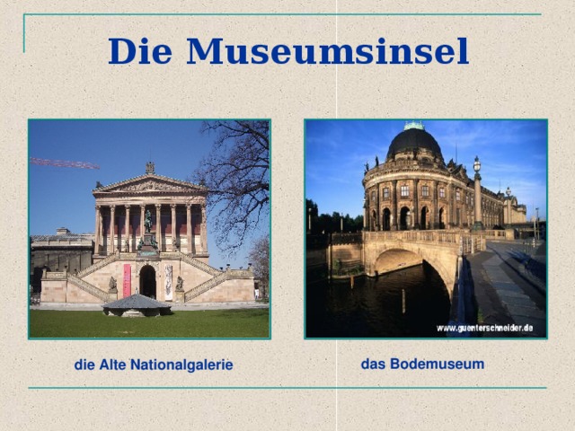 Die Museumsinsel das Bodemuseum die Alte Nationalgalerie