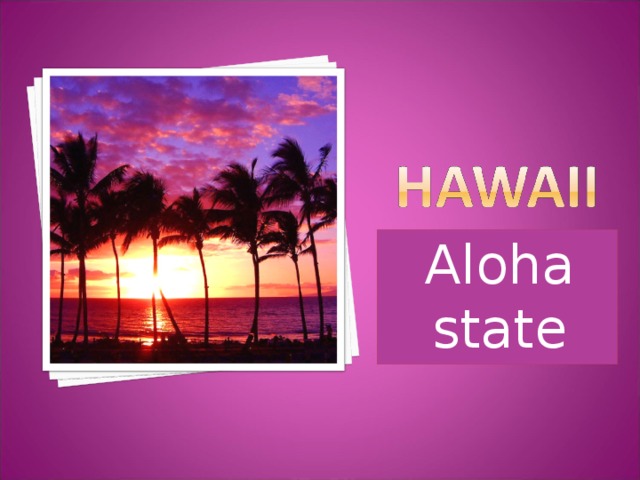 Aloha state  