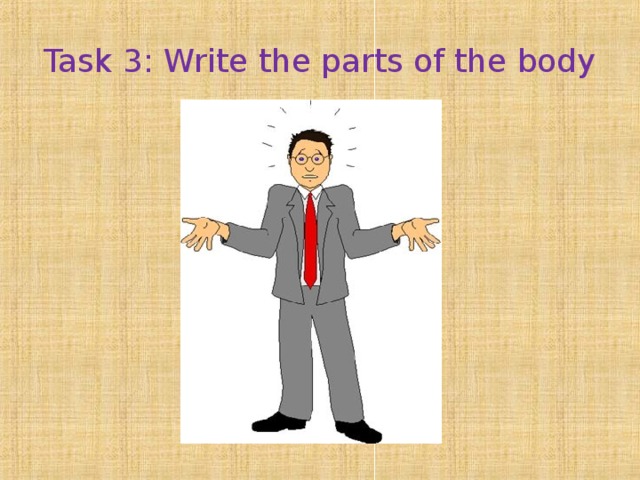 Task 3: Write the parts of the body 