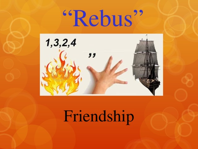 “ Rebus” Friendship